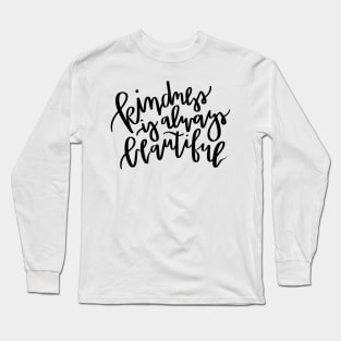 kindness is always beautiful Long Sleeve T-Shirt